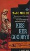 51355690243-signet-books-1662-wade-miller-kiss-her-goodbye thumbnail